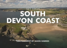 Sky High South Devon Coast - Jason Hawkes (Hardback) 31-07-2009 