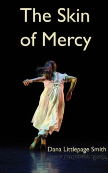 Skin of Mercy, The - Dana Littlepage Smith (Paperback) 04-09-2012 