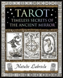 Wooden Books U.K. Series  Tarot: Timeless Secrets of the Ancient Mirror - Natalie Labriola (Paperback) 01-06-2024 Winner of 1st Prize (Best Series) - New York Book Show 2007.