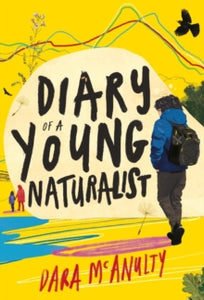 Diary of a Young Naturalist: WINNER OF THE 2020 WAINWRIGHT PRIZE FOR NATURE WRITING - Dara McAnulty (Hardback) 21-05-2020 Winner of Books Are My Bag Readers Awards Non Fiction 2020 and The Wainwright Prize 2020. Short-listed for THE IRISH POST AWARDS