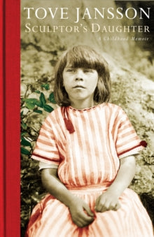 Sculptor's Daughter: A Childhood Memoir - Tove Jansson (Paperback) 02-04-2015 