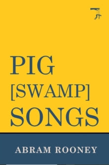 Pig [Swamp] Songs - Abram Rooney (Paperback) 20-03-2023 