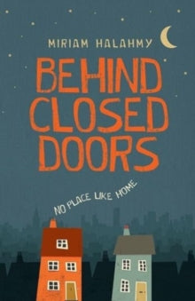 Behind Closed Doors - Miriam Halahmy (Paperback) 12-07-2018 