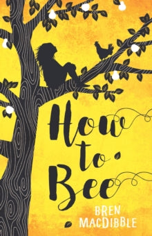How to Bee - Bren MacDibble (Paperback) 03-05-2018 Winner of CBCA Book of the Year (Younger readers) 2018 (Australia) and Wright Family Foundation Esther Glenn Award for Junior Fiction 2018 (New Zealand). Long-listed for North Somerset Teachers' Book