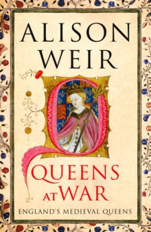 England's Medieval Queens  Queens at War - Alison Weir (Hardback) 18-09-2025 