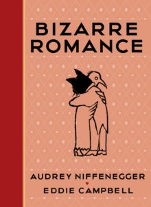Bizarre Romance - Audrey Niffenegger; Eddie Campbell (Hardback) 01-03-2018 