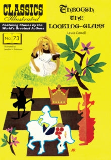 Classics Illustrated  Through the Looking-Glass - Lewis Carroll; Jennifer H. Robinson (Paperback) 01-07-2019 