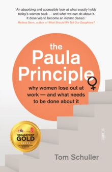 The Paula Principle: why women lose out at work - and what needs to be done about it - Tom Schuller (Paperback) 11-01-2018 Short-listed for CMI Management Book of the Year 'The Commuter's Read' 2018 (UK).