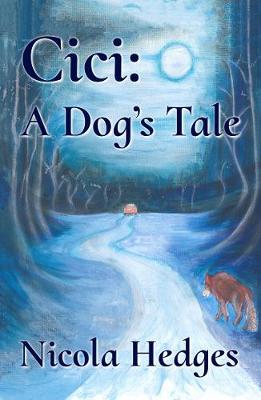 Cici: A Dog's Tale: 2020 - Nicola Hedges (Paperback) 30-04-2020 