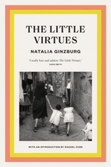 The Little Virtues - Natalia Ginzburg (Paperback) 19-04-2018 Winner of The Strega Prize 1963.
