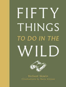 50 Things to Do in the Wild - Richard Skrein; Maria Nilsson (Hardback) 02-04-2020 
