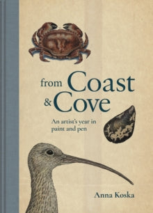 From Coast & Cove: An artist's year in paint and pen - Anna Koska (Hardback) 05-05-2022 