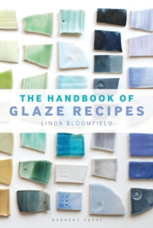 The Handbook of Glaze Recipes - Linda Bloomfield (Hardback) 05-04-2018 