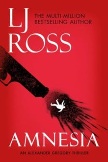 The Alexander Gregory Thrillers  Amnesia: An Alexander Gregory Thriller - LJ Ross (Paperback) 02-12-2024 