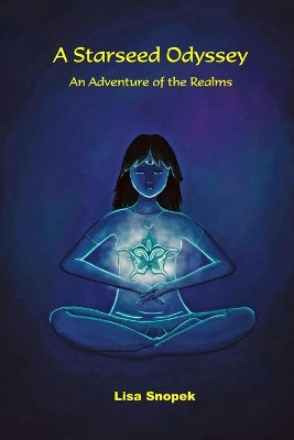 A Starseed Odyssey: An Adventure of the Realms - Lisa Snopek (Paperback) 20-09-2023 