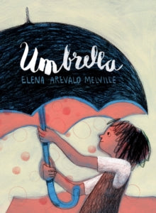 Umbrella - Elena Arevalo Melville; Elena Arevalo Melville (Paperback) 06-06-2019 Winner of Queen's Knickers Award 2020 and White Raven, International Youth Library 2019. Commended for Kate Greenaway Medal 2020 and UKLA Award 2021. Short-listed for DP