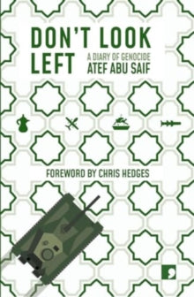 Don't Look Left: A Diary of Genocide - Atef Abu Saif (Paperback) 07-03-2024 