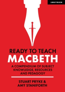 Ready to Teach: Macbeth: A compendium of subject knowledge, resources and pedagogy - Stuart Pryke; Amy Staniforth (Paperback) 23-10-2020 