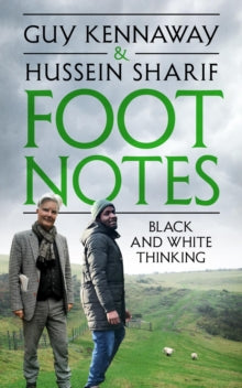 Foot Notes: Black and White Thinking - Guy Kennaway; Hussein Sharif (Hardback) 13-05-2021 