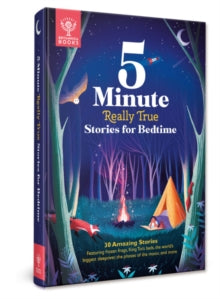 Britannica 5-Minute Really True Stories  Britannica's 5-Minute Really True Stories for Bedtime: 30 Amazing Stories: Featuring frozen frogs, King Tut's beds, the world's biggest sleepover, the phases of the moon, and more - Britannica Group (Hardback)