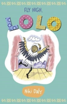 Lolo Stories  Fly High, Lolo - Niki Daly (Paperback) 09-09-2021 Winner of SALA Award 2021 (South Africa) and Best Chapter Book of 2022 2022.