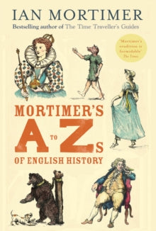 Mortimer's A to Zs of English History - Ian Mortimer (Hardback) 21-10-2025 