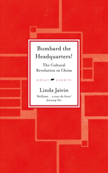 Bombard the Headquarters!: The Cultural Revolution in China - Linda Jaivin (Hardback) 29-04-2025 