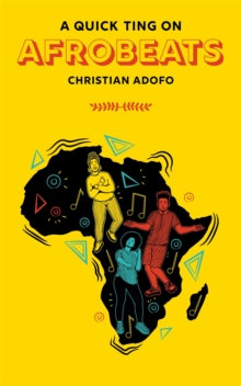A Quick Ting on  A Quick Ting On Afrobeats - Christian Adofo (Hardback) 29-10-2020 