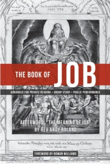 The Book of Job: Arranged for Public Performance (Second Edition) - Rev Andy Roland; Bishop Rowan Williams (Paperback) 11-11-2019 
