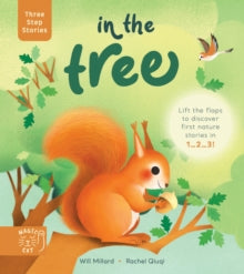 Three Step Stories  Three Step Stories: In the Tree: Lift the flaps to discover first nature stories in 1... 2... 3! - Will Millard; Rachel Qiuqi (Hardback) 14-04-2022 