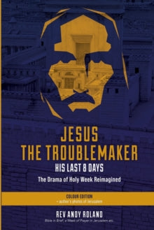 Jesus the Troublemaker - Color - Andy Roland (Paperback) 03-10-2021 