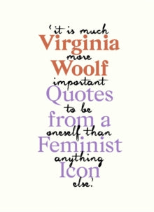 Virginia Woolf: Inspiring Quotes from an Original Feminist Icon - Virginia Woolf (Hardback) 23-09-2021 