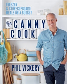 The Canny Cook: Freezer & storecupboard meals on a budget - Phil Vickery (Paperback) 03-02-2022 