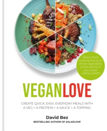 Vegan Love: Create quick, easy, everyday meals with a veg + a protein + a sauce + a topping - David Bez (Hardback) 06-01-2022 