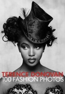 Terence Donovan: 100 Fashion Photos - Diana Donovan; David Hillman; Robin Muir; Terence Donovan (Hardback) 25-11-2021 