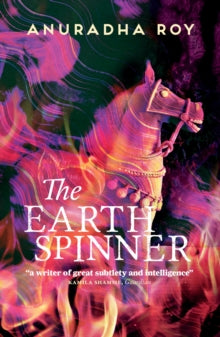 The Earthspinner - Anuradha Roy (Hardback) 09-09-2021 