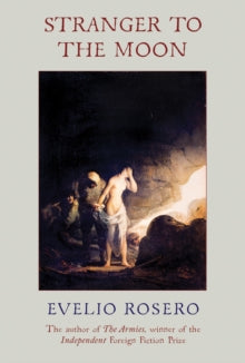 Stranger to the Moon - Evelio Rosero; Anne McLean; Victor Meadowcroft (Paperback) 03-03-2022 