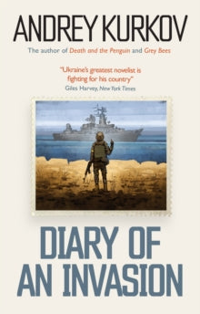 Diary of an Invasion: The Russian Invasion of Ukraine - Andrey Kurkov (Hardback) 29-09-2022 