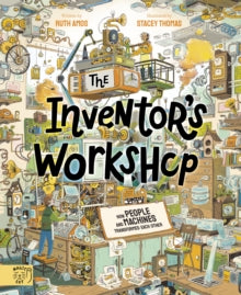 The Inventor's Workshop: 10 Inventions That Changed the World - Ruth Amos; Stacey Thomas (Hardback) 25-04-2024 
