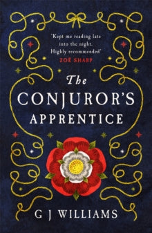 The Tudor Rose Murders  The Conjuror's Apprentice: 'Right up there with C J Sansom' Philip Gwynne Jones - G J Williams (Paperback) 02-10-2023 