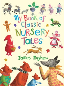My Book of Classic Nursery Tales - James Mayhew (Hardback) 16-10-2025 