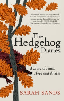 The Hedgehog Diaries: 'The most poignant and heartwarming memoir of the year' - Sarah Sands (Hardback) 14-09-2023 