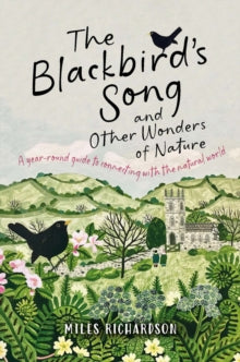 The Blackbird's Song & Other Wonders of Nature: A year-round guide to connecting with the natural world - Miles Richardson; Evelyn Dunne (Paperback) 09-10-2025 