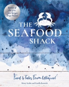 The Seafood Shack: Food & Tales from Ullapool - Kirsty Scobie; Fenella Renwick (Hardback) 03-11-2020 Winner of Jane Grigson Trust Award 2020 (UK) and Gourmand Cookbook Award 2020 and National Geographic Traveller Reader Award for 'Best Food & Travel 