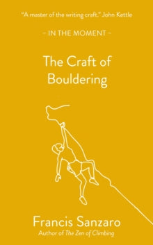 In the Moment  The Craft of Bouldering - Francis Sanzaro (Paperback) 16-01-2025 