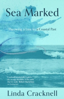 Sea Marked: Throwing a Line to a Coastal Past - Linda Cracknell (Paperback) 04-09-2025 