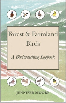 Forest & Farmland Birds: A Birdwatching Logbook - Jennifer Moore (Paperback) 11-06-2021 