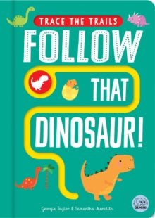 Trace the Trails  Follow That Dinosaur! - Georgie Taylor; Samantha Meredith (Board book) 13-02-2025 