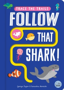 Trace the Trails  Follow that Shark! - Georgie Taylor; Samantha Meredith (Board book) 13-02-2025 