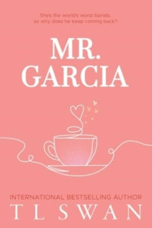 Mr. Series  Mr. Garcia - T L Swan (Paperback) 18-09-2024 